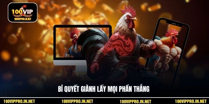 Bí quyết giành lấy mọi phần thắng