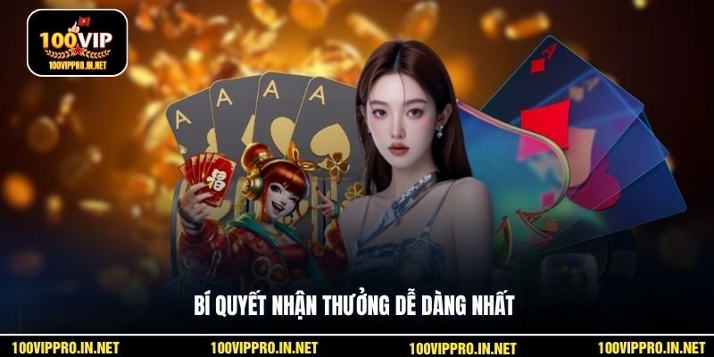 Bí quyết nhận thưởng dễ dàng nhất
