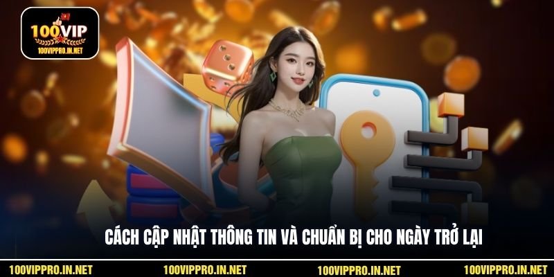 Cách cập nhật thông tin và chuẩn bị cho ngày trở lại