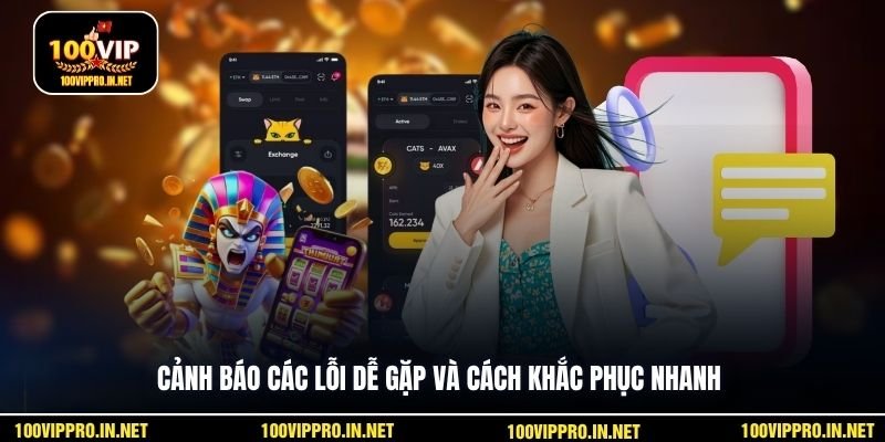 Cảnh báo các lỗi dễ gặp và cách khắc phục nhanh