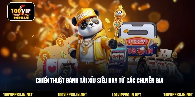 Chiến thuật đánh tài xỉu siêu hay từ các chuyên gia