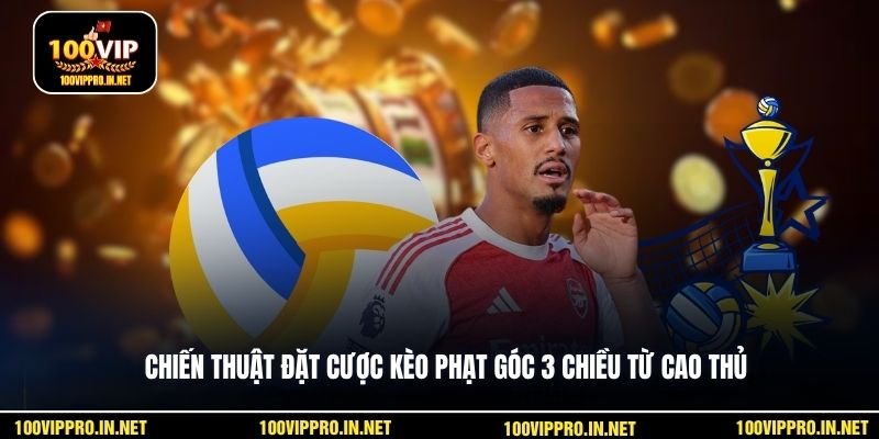 Chiến thuật đặt cược kèo phạt góc 3 chiều từ cao thủ