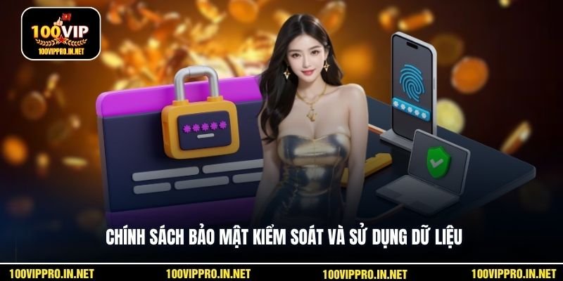 Chính sách bảo mật kiểm soát và sử dụng dữ liệu
