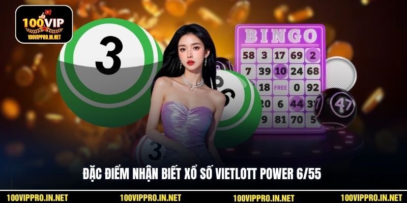 Đặc điểm nhận biết xổ số Vietlott Power 6/55