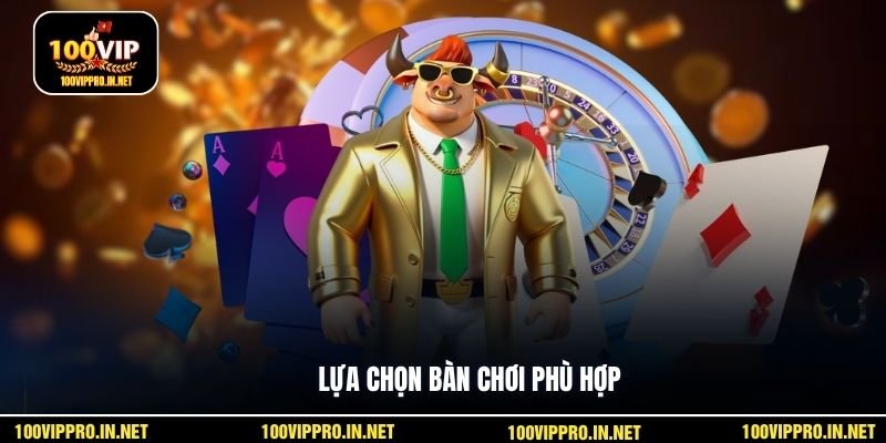 Lựa chọn bàn chơi phù hợp