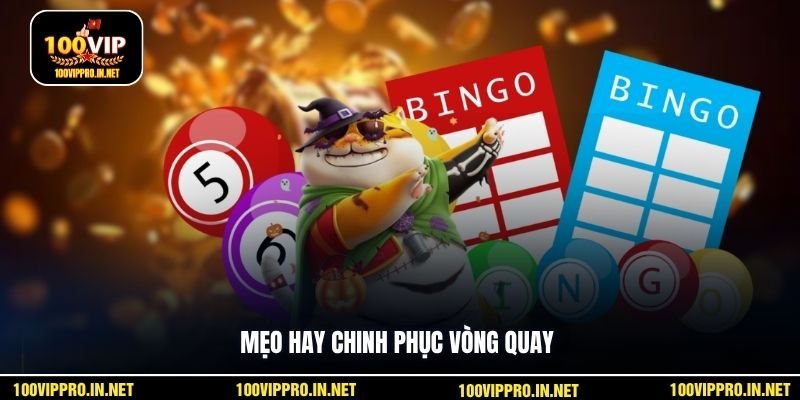Mẹo hay chinh phục vòng quay