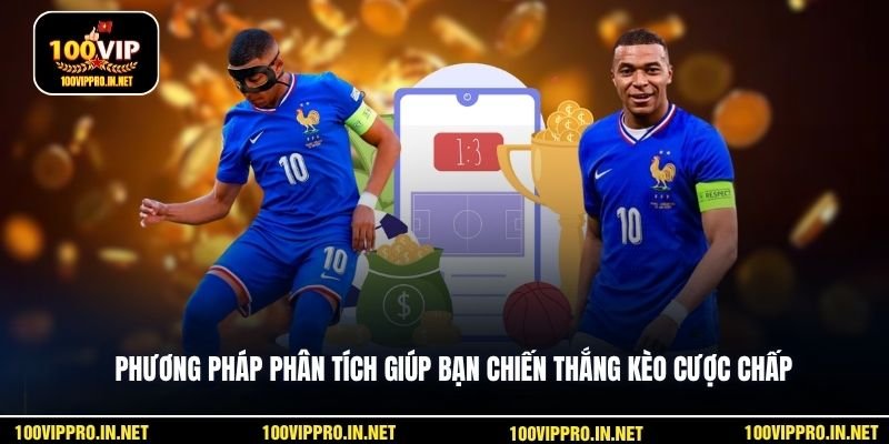 Phương pháp phân tích giúp bạn chiến thắng kèo cược chấp