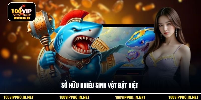 Sở hữu nhiều sinh vật đặt biệt