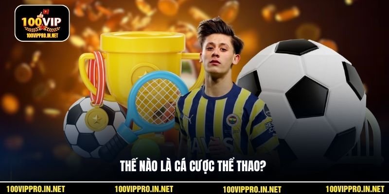 Thế nào là cá cược thể thao?